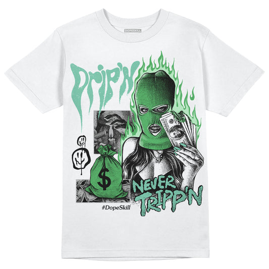 Jordan 1 High OG Green Glow DopeSkill T-Shirt Drip'n Never Tripp'n Graphic Streetwear - White