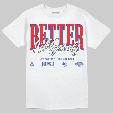 Jordan 3 “Seoul 2.0” DopeSkill T-Shirt Better Myself Graphic Streetwear - White