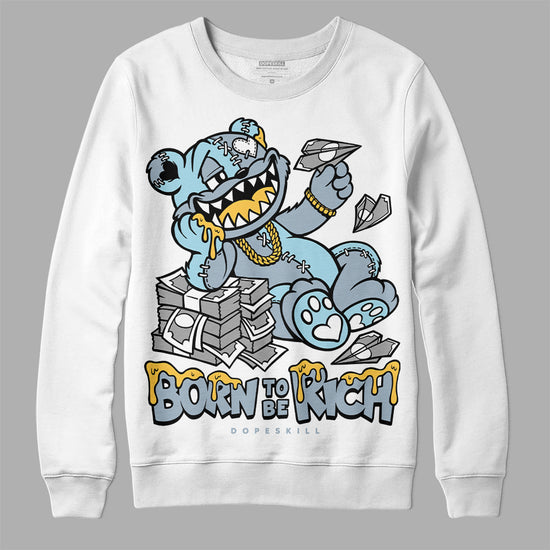 Jordan 13 “Blue Grey” DopeSkill Sweatshirt Born To Be Rich Graphic Streetwear - White 