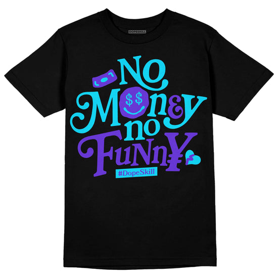 Jordan 6 "Aqua" DopeSkill T-Shirt No Money No Funny Graphic Streetwear - Black