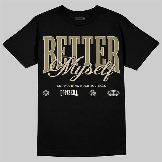Jordan 6 Retro Neutral Olive DopeSkill T-Shirt Better Myself Graphic Streetwear - black