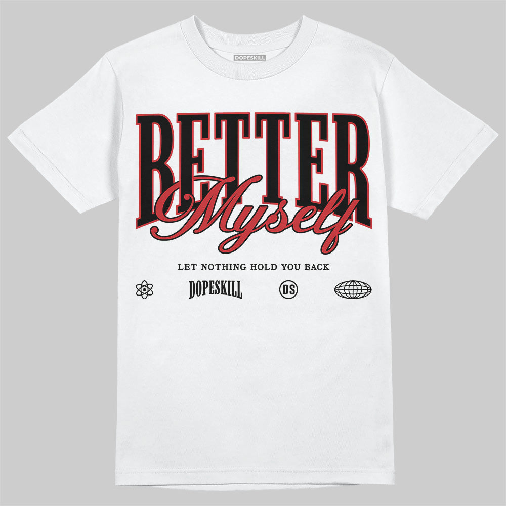 Jordan 1 Retro High OG Black Toe Reimagined DopeSkill T-Shirt Better Myself Graphic Streetwear - White