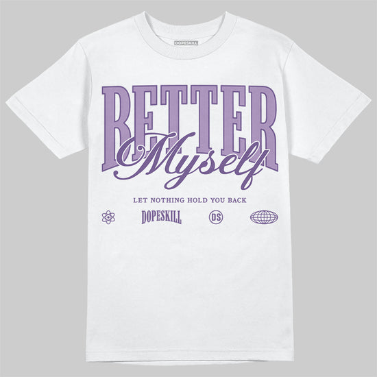 Jordan 10 WMNS “Hydrangeas” DopeSkill T-Shirt Better Myself Graphic Streetwear - White