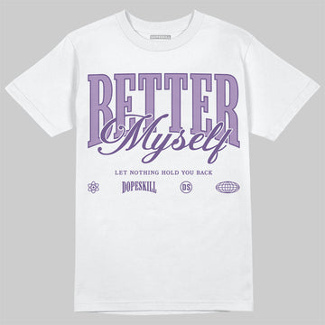 Jordan 10 WMNS “Hydrangeas” DopeSkill T-Shirt Better Myself Graphic Streetwear - White