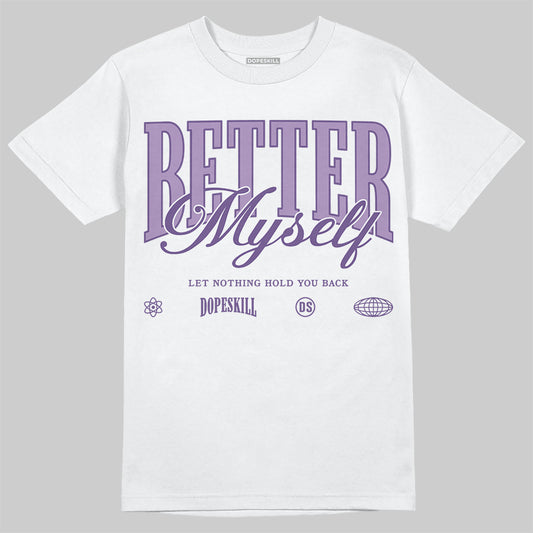 Jordan 10 WMNS “Hydrangeas” DopeSkill T-Shirt Better Myself Graphic Streetwear - White