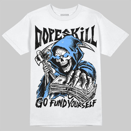 Jordan 5 Black University Blue DopeSkill T-Shirt Go Fund Yourself Graphic Streetwear - White