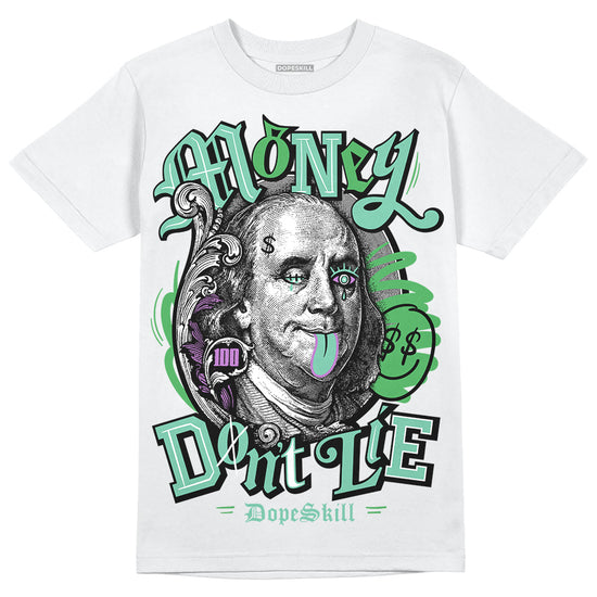 Jordan 1 High OG Green Glow DopeSkill T-Shirt Money Don't Lie Graphic Streetwear - White