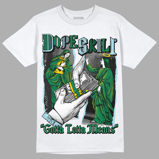 Jordan 5 “Lucky Green” DopeSkill T-Shirt Gotta Lotta Means Graphic Streetwear - White