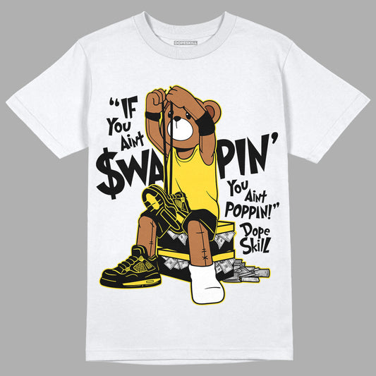Jordan 4 Tour Yellow Thunder DopeSkill T-Shirt If You Aint Graphic Streetwear - White