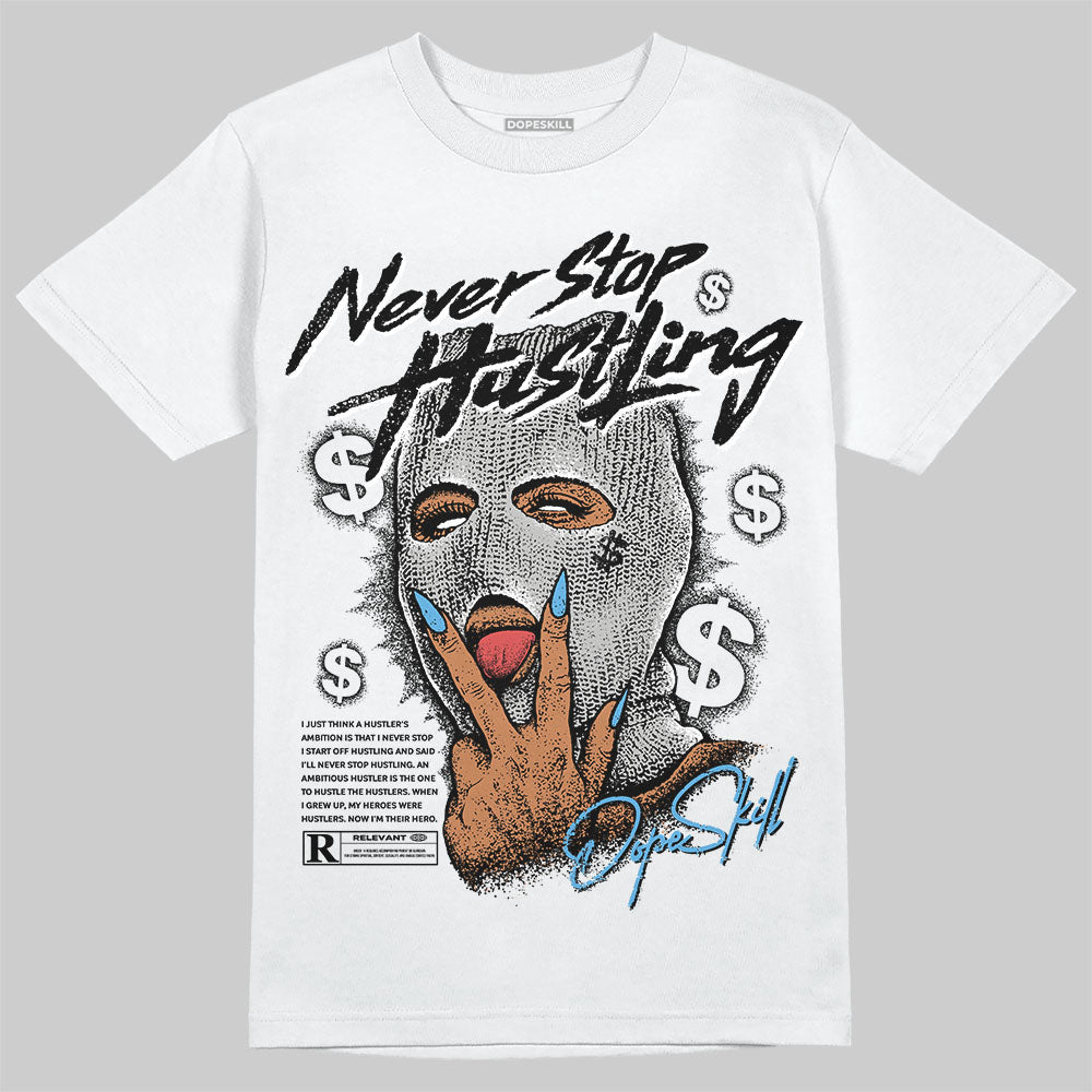 Jordan 10 OG “Steel” DopeSkill T-Shirt Never Stop Hustling Graphic Streetwear - White 