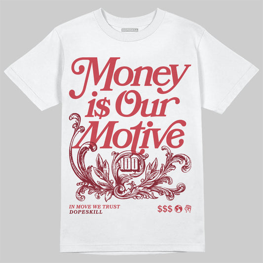 Jordan 4 “Sierra Red" DopeSkill T-Shirt Money Is Our Motive Typo Graphic Streetwear - White