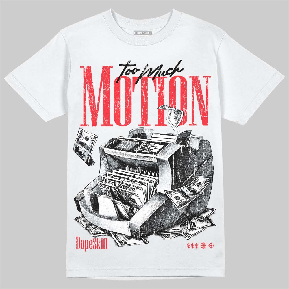 Jordan 6 OG “White Infrared” DopeSkill T-Shirt Too Much Motion Graphic Streetwear - White