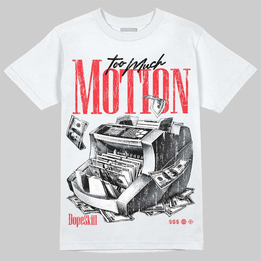 Jordan 6 OG “White Infrared” DopeSkill T-Shirt Too Much Motion Graphic Streetwear - White