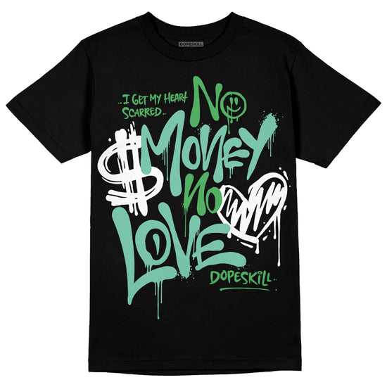 Jordan 1 High OG Green Glow DopeSkill T-Shirt No Money No Love Typo Graphic Streetwear - Black