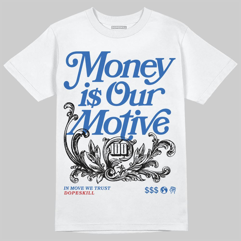 Jordan 3 "True Blue" DopeSkill T-Shirt Money Is Our Motive Typo Graphic Streetwear - White