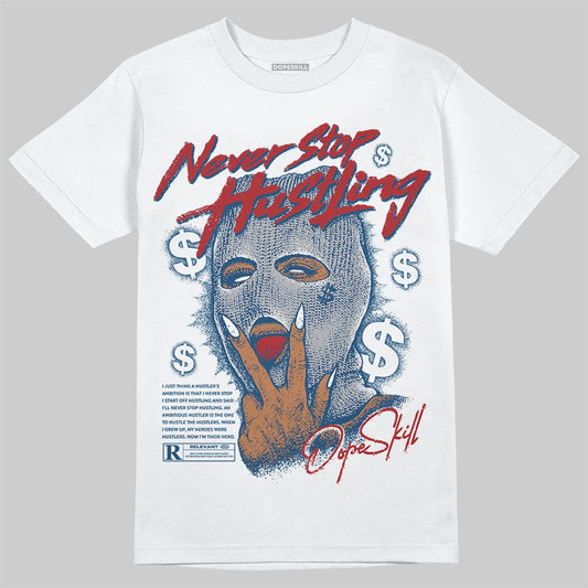 Jordan 12 Retro French Blue (2025) DopeSkill T-Shirt Never Stop Hustling Graphic Streetwear - White