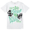 Jordan 1 High OG Green Glow DopeSkill T-Shirt No Money No Love Typo Graphic Streetwear - White 