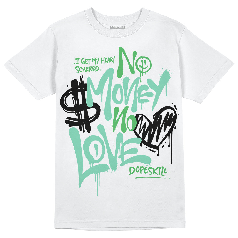 Jordan 1 High OG Green Glow DopeSkill T-Shirt No Money No Love Typo Graphic Streetwear - White 