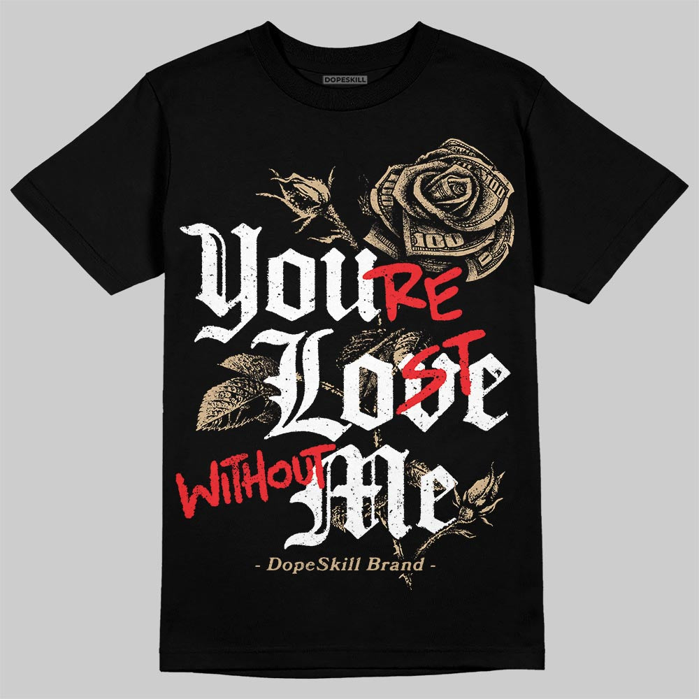 TAN Sneakers DopeSkill T-Shirt You’re Lost Without Me Graphic Streetwear - Black