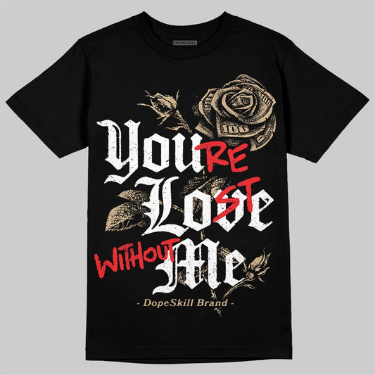 TAN Sneakers DopeSkill T-Shirt You’re Lost Without Me Graphic Streetwear - Black