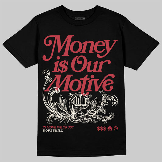 Jordan 4 “Sierra Red" DopeSkill T-Shirt Money Is Our Motive Typo Graphic Streetwear - Black