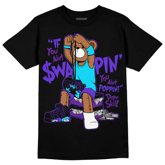 Jordan 6 "Aqua" DopeSkill T-Shirt If You Aint Graphic Streetwear - Black 
