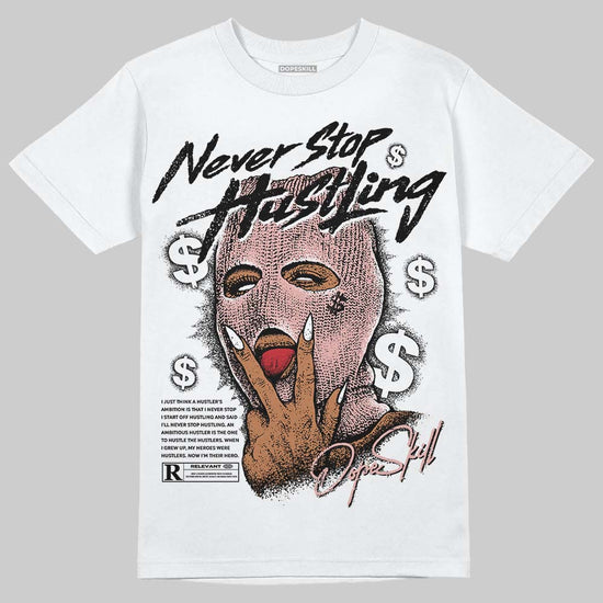 Jordan 1 Low OG “Rust Pink” DopeSkill T-Shirt Never Stop Hustling Graphic Streetwear - White
