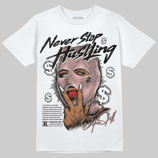 Jordan 1 Low OG “Rust Pink” DopeSkill T-Shirt Never Stop Hustling Graphic Streetwear - White