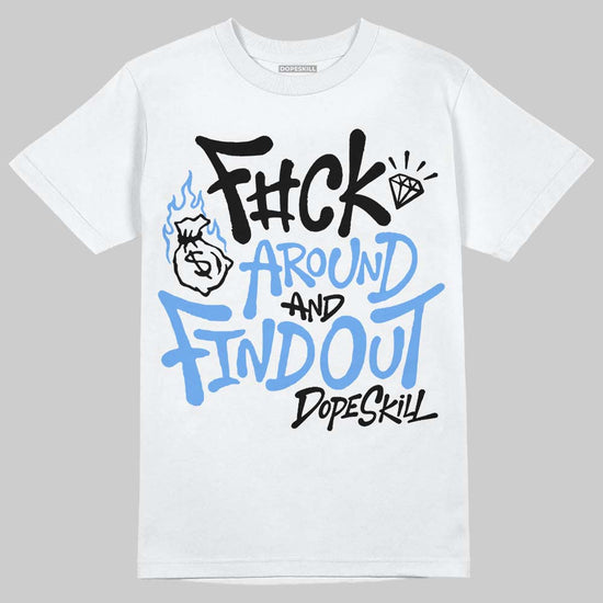 Jordan 5 Black University Blue DopeSkill T-Shirt F#ck Around And Find Out Graphic Streetwear - White 