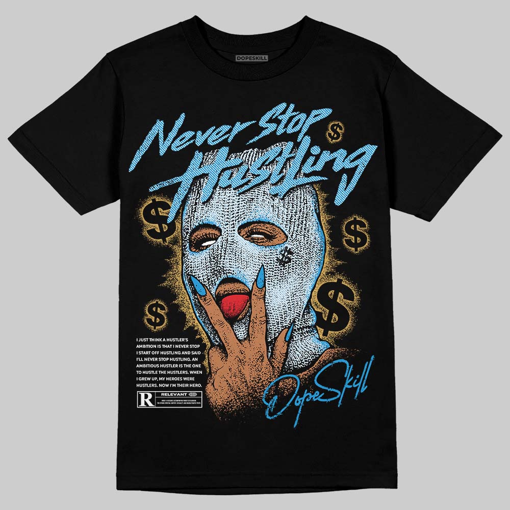Jordan 4 Denim “Worn Blue” DopeSkill T-Shirt Never Stop Hustling Graphic Streetwear - black