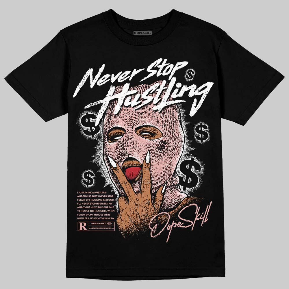 Jordan 1 Low OG “Rust Pink” DopeSkill T-Shirt Never Stop Hustling Graphic Streetwear - black