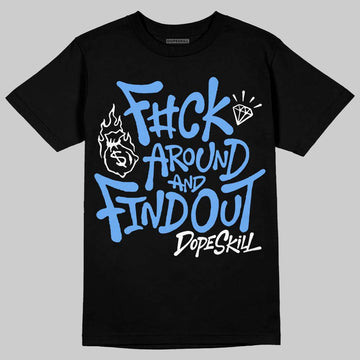 Jordan 5 Black University Blue DopeSkill T-Shirt F#ck Around And Find Out Graphic Streetwear - black