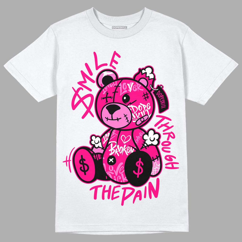 Fierce Pink 1s DopeSkill T-Shirt Smile Through The Pain Graphic ...