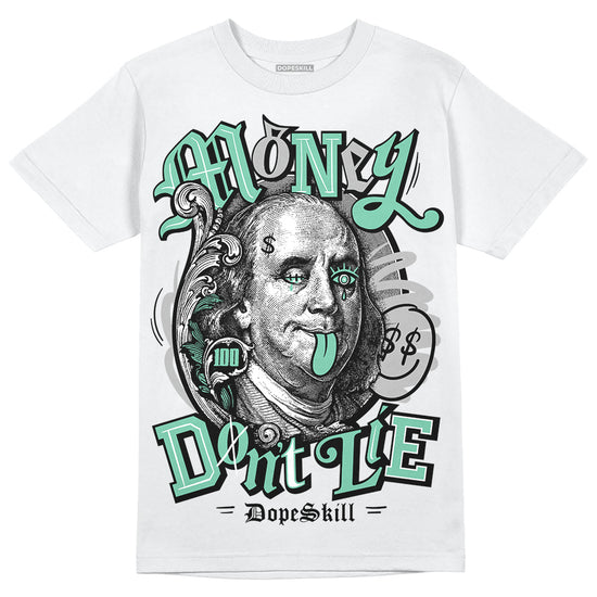 Jordan 3 "Green Glow" DopeSkill T-Shirt Money Don't Lie Graphic Streetwear - White