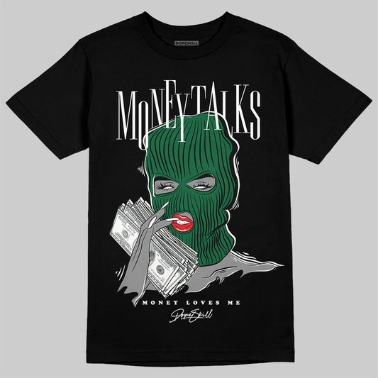 Jordan 13 GS “Pine Green” DopeSkill T-Shirt Money Talks Graphic Streetwear - Black