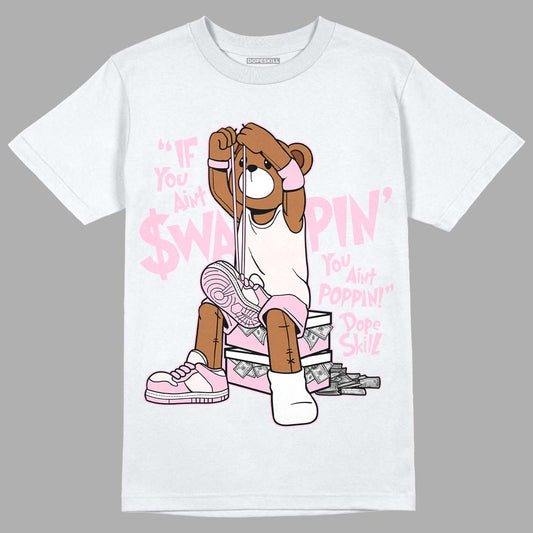 Dunk Low LX Pink Foam DopeSkill T-Shirt If You Aint Graphic Streetwear - White