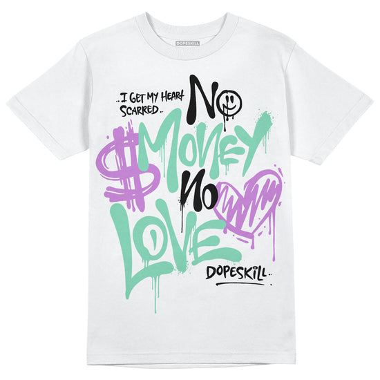 Jordan 3 "Green Glow" DopeSkill T-Shirt No Money No Love Typo Graphic Streetwear - White 