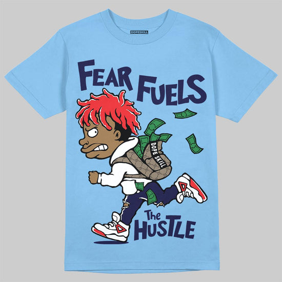 University Blue Sneakers DopeSkill T-Shirt Fear Fuels The Hustle Graphic Streetwear - Carolina Blue