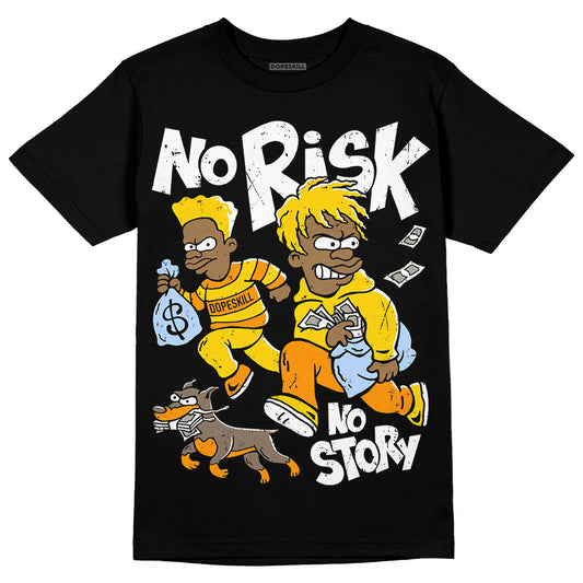 Jordan 6 “Yellow Ochre” DopeSkill T-Shirt No Risk No Story Graphic Streetwear - Black