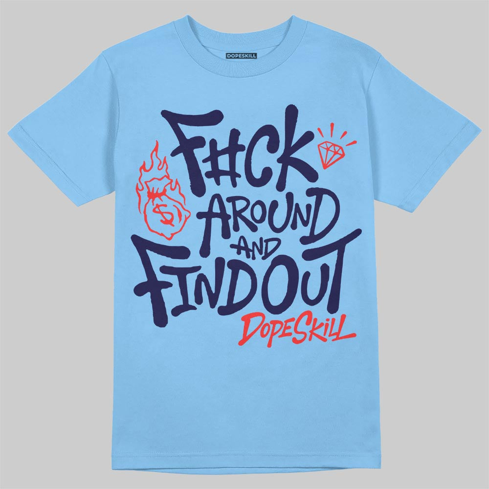 University Blue Sneakers DopeSkill T-Shirt F#ck Around And Find Out Graphic Streetwear - Carolina Blue