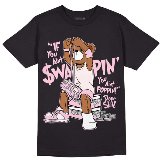 Dunk Low LX Pink Foam DopeSkill T-Shirt If You Aint Graphic Streetwear - Black