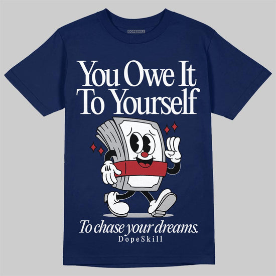 Jordan 12 Retro French Blue (2025) DopeSkill T-Shirt Owe It To Yourself Graphic Streetwear - Navy