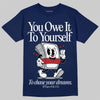 Jordan 12 Retro French Blue (2025) DopeSkill T-Shirt Owe It To Yourself Graphic Streetwear - Navy