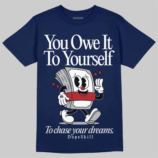 Jordan 12 Retro French Blue (2025) DopeSkill T-Shirt Owe It To Yourself Graphic Streetwear - Navy