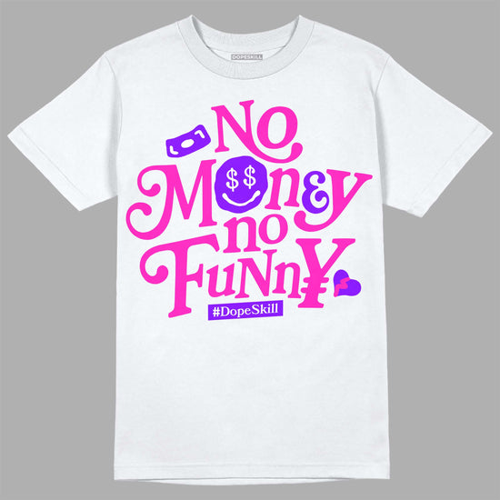 Dunk Low GS “Active Fuchsia” DopeSkill T-Shirt No Money No Funny Graphic Streetwear - White 