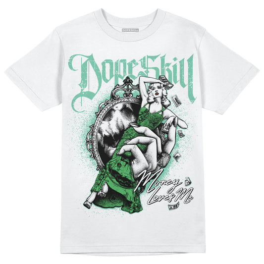 Jordan 1 High OG Green Glow DopeSkill T-Shirt Money Loves Me Graphic Streetwear - White