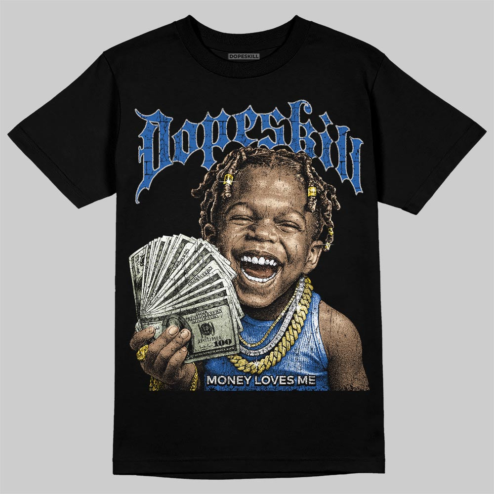 Jordan 3 "True Blue" DopeSkill T-Shirt Money Loves Me Graphic Streetwear - Black