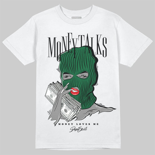 Jordan 13 GS “Pine Green” DopeSkill T-Shirt Money Talks Graphic Streetwear - White