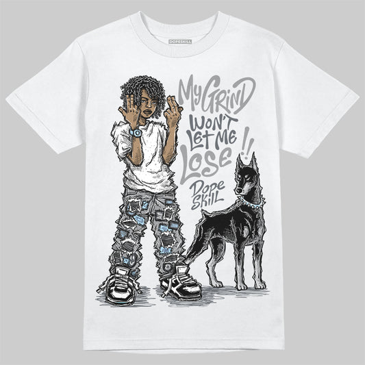 Jordan 5 Retro Wolf Grey (2026) DopeSkill T-Shirt My Grind Won't Let Me Lose Graphic Streetwear - White