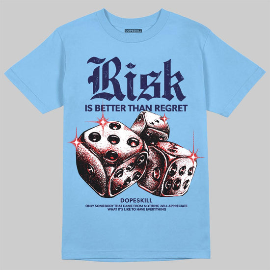 University Blue Sneakers DopeSkill T-Shirt Risk Is Better Than Regret Graphic Streetwear - Carolina Blue